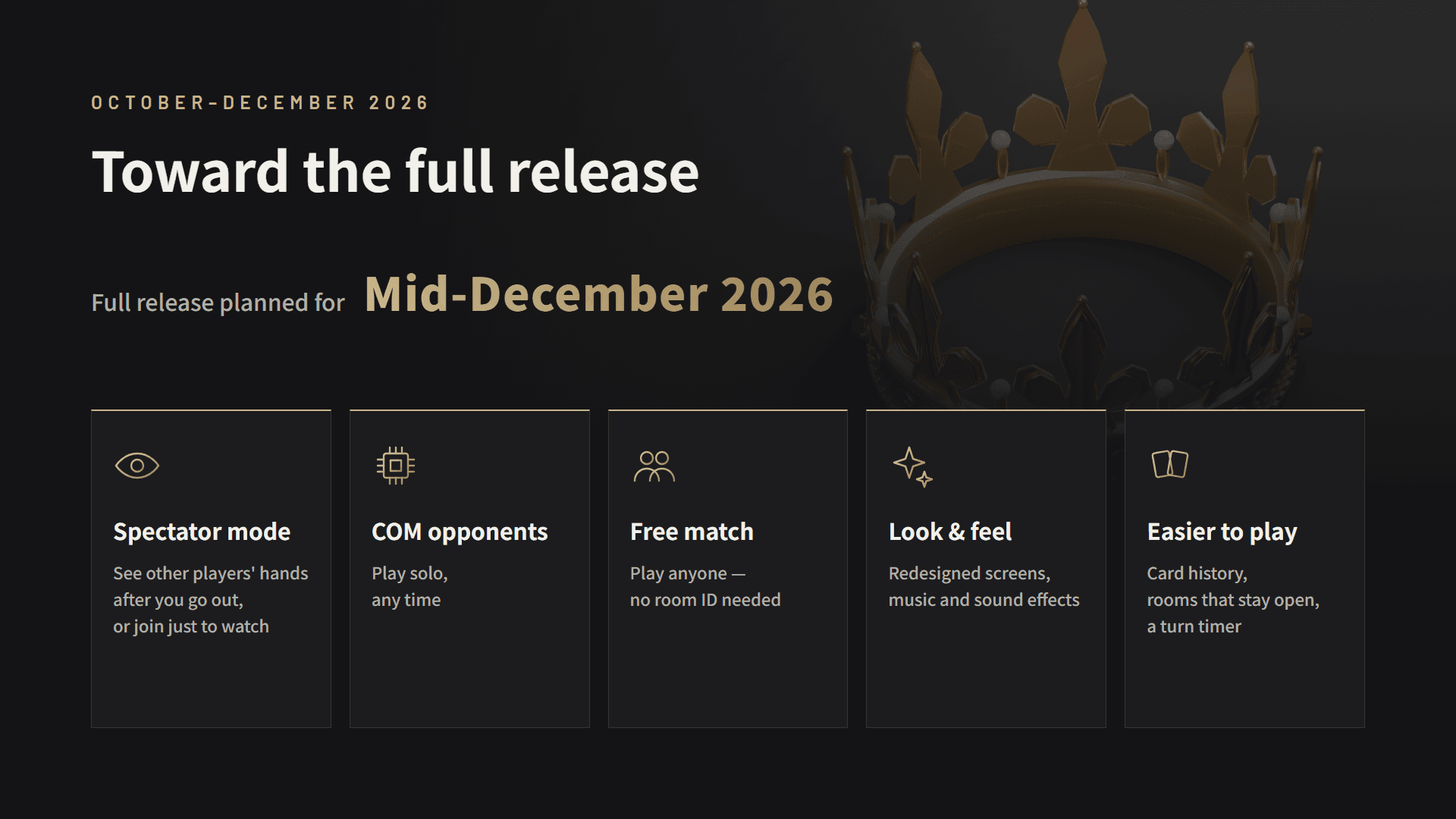 Toward the full release, planned for mid-December 2026: spectator mode, COM opponents, free match, a better look and feel, easier to play